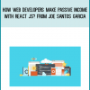 How Web Developers Make Passive Income with React JS from Joe Santos Garcia at Midlibrary.com