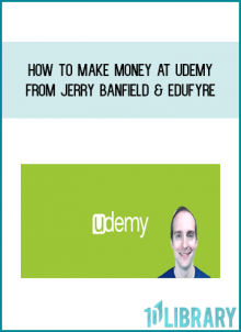 How to Make Money at Udemy from Jerry Banfield & EDUfyre at Midlibrary.com