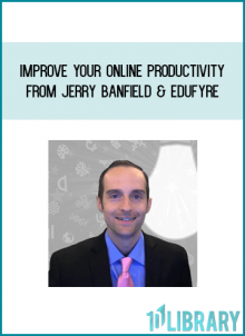 Improve Your Online Productivity from Jerry Banfield & EDUfyre at Midlibrary.com