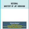 Jay Abraham – Referral Mastery at Midlibrary.com