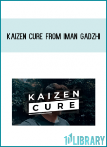 Kaizen Cure from Iman Gadzhi at Midlibrary.com