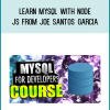 Learn Mysql with Node JS from Joe Santos Garcia at Midlibrary.com