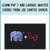 Learn PHP 7 and Laravel Master Course from Joe Santos Garcia AT Midlibrary.com