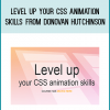 Level Up your CSS Animation Skills from Donovan Hutchinson at Midlibrary.com