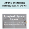 Lymphatic System Course from Will Crane PT, DPT, OCS at Midlibrary.com