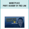 Marketplace Profit Academy by Fred Lam