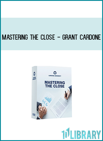 Mastering The Close - Grant Cardone at Midlibrary.com