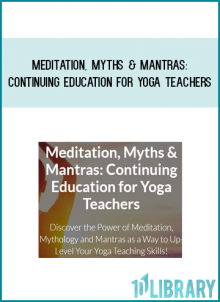 Meditation, Myths & Mantras Continuing Education for Yoga Teachers from Alanna Kaivalyaat Midlibrary.com