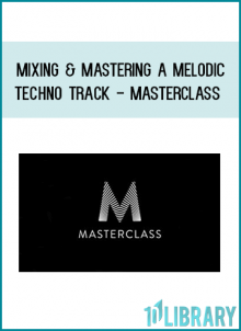 Mixing & Mastering A Melodic Techno Track - Masterclass at Midlibrary.com