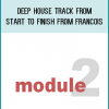 Module 2 - Deep House Track From Start To Finish from Francois at Midlibrary.com