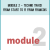 Module 2 - Techno Track From Start To Fi from Francois at Midlibrary.com