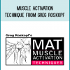 Muscle Activation Technique from Greg Roskopf at Kingzbook.com