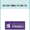 No Fear Funnels by Dave Foy