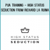 PUA Training - High Status Seduction from Richard La Ruina at Kingzbook.com