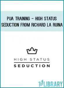 PUA Training - High Status Seduction from Richard La Ruina at Kingzbook.com