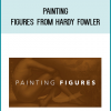 Painting Figures from Hardy Fowler at Midlibrary.com