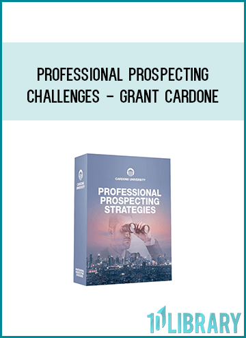 Professional Prospecting Challenges - Grant Cardone