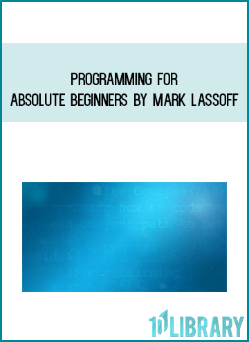 Programming for Absolute Beginners by Mark Lassoff at Midlibrary.com