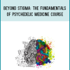 PsyTech Education – Beyond Stigma The Fundamentals of Psychedelic Medicine Course at Midlibrary.com