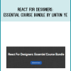 React For Designers Essential Course Bundle by Linton Ye