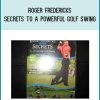 Roger Fredericks - Secrets to a Powerful Golf Swing at Midlibrary.com