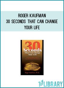 Roger Kaufman - 30 Seconds That Can Change Your Life at Midlibrary.com