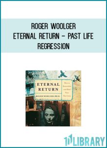 Roger Woolger - Eternal Return - Past Life Regression at Midlibrary.com