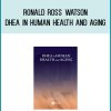 Ronald Ross Watson - DHEA in Human Health and Aging at Midlibrary.com