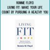 Ronnie Floyd - Living Fit Make Your Life Count by Pursuing a Healthy You at Midlibrary.com