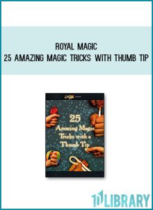 Royal Magic - 25 Amazing Magic Tricks with Thumb Tip at Midlibrary.com