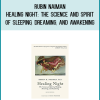 Rubin Naiman - Healing Night The Science and Spirit of Sleeping, Dreaming, and Awakening at Midlibrary.com