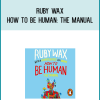 Ruby Wax - How to Be Human The Manual at Midlibrary.com