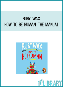 Ruby Wax - How to Be Human The Manual at Midlibrary.com