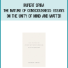 Rupert Spira - The Nature of Consciousness Essays on the Unity of Mind and Matter at Midlibrary.com