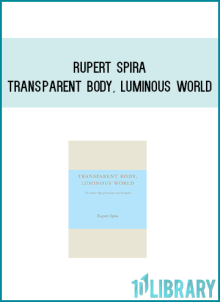 Rupert Spira - Transparent Body, Luminous World The Tantric Yoga of Sensation and Perception at Midlibrary.com