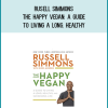 Rusell Simmons - The Happy Vegan A Guide to Living a Long, Healthy, and Successful Life at Midlibrary.com