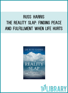 Russ Harris - The Reality Slap Finding Peace and Fulfillment When Life Hurts at Midlibrary.com