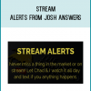 STREAM ALERTS from Josh Answers at Midlibrary.com