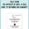 Sally Kohn - The Opposite of Hate A Field Guide to Repairing Our Humanity at Midlibrary.com