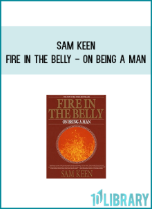 Sam Keen - Fire in the Belly - On Being a Man at Midlibrary.com
