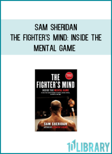 Sam Sheridan - The Fighter's Mind Inside the Mental Game at Midlibrary.com