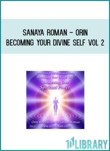 Sanaya Roman - Orin - Becoming Your Divine Self Vol 2 - Awakening Your Spiritual Power at Midlibrary.com