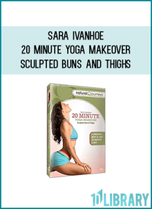 Sara Ivanhoe - 20 Minute Yoga Makeover Sculpted Buns and Thighs at Midlibrary.com