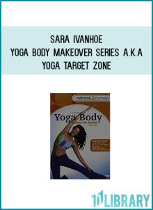 Sara Ivanhoe - Yoga Body Makeover Series a.k.a Yoga Target Zone at Midlibrary.com