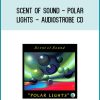 Scent of Sound - Polar Lights - Audiostrobe CD at Midlibrary.com