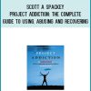 Scott A Spackey - Project Addiction The Complete Guide to Using, Abusing and Recovering at Midlibrary.com