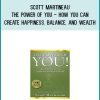 Scott Martineau - The Power of You - How YOU Can Create Happiness, Balance, and Wealth at Midlibrary.com