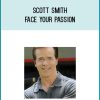 Scott Smith - Face Your Passion at Midlibrary.com