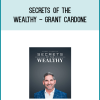 Secrets Of The Wealthy - Grant Cardone