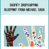Shopify Dropshipping Blueprint from Michael Saba at Midlibrary.com